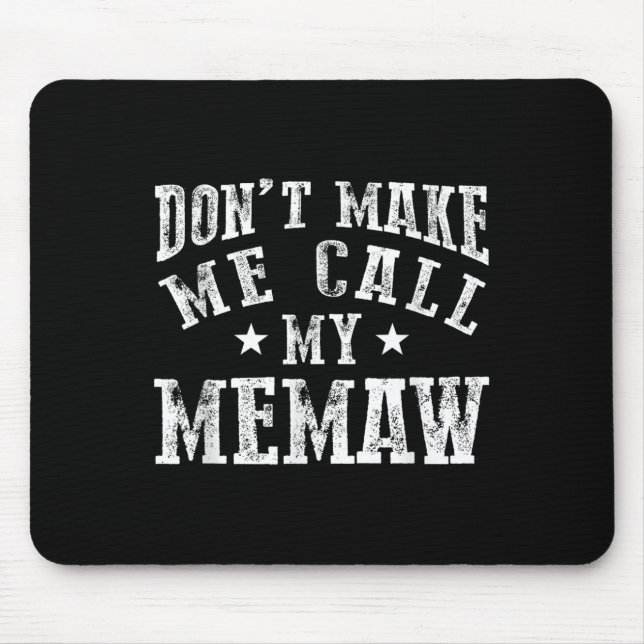 Don't Make Me Call My Memaw Grandma Funny Granhild Mouse Mat (Front)