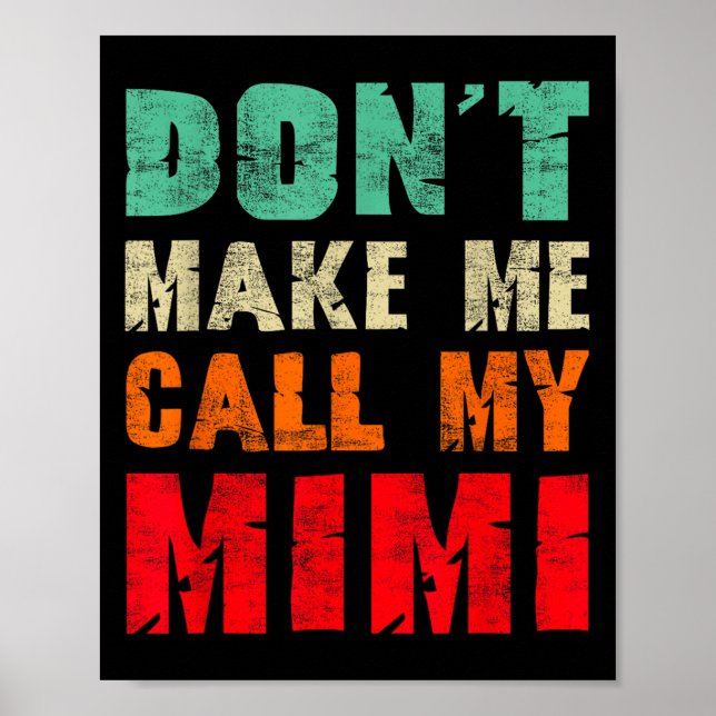 Don't Make Me Call My Mimi Grandma Funny Granhild  Poster (Front)