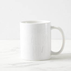 Dont Make Me Call My Mimi Shirt Funny Kids Boy Gir Coffee Mug