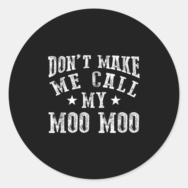 Don't Make Me Call My Moo Moo Grandma Funny Granhi Classic Round Sticker (Front)