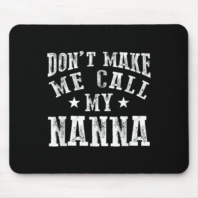 Don't Make Me Call My N Grandma Funny Granhild  Mouse Mat (Front)