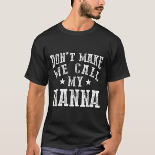 Don't Make Me Call My N Grandma Funny Granhild  T-Shirt