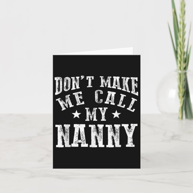 Don't Make Me Call My Nanny Grandma Funny Granhild Card (Front)
