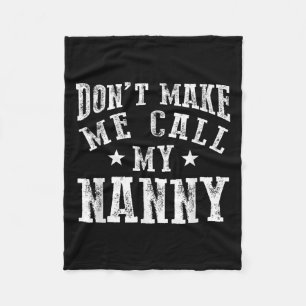 Don't Make Me Call My Nanny Grandma Funny Granhild Fleece Blanket