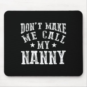 Don't Make Me Call My Nanny Grandma Funny Granhild Mouse Mat