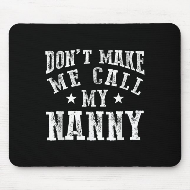 Don't Make Me Call My Nanny Grandma Funny Granhild Mouse Mat (Front)