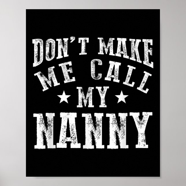 Don't Make Me Call My Nanny Grandma Funny Granhild Poster (Front)