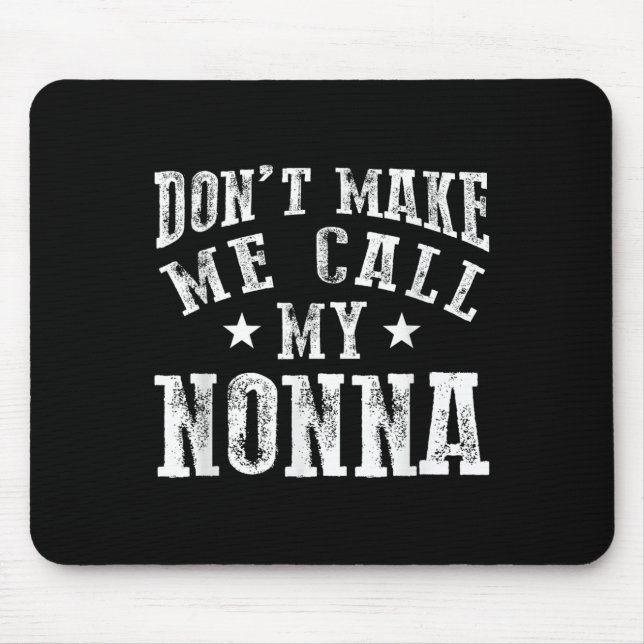 Don't Make Me Call My Nonna Grandma Fun Granhild Q Mouse Mat (Front)