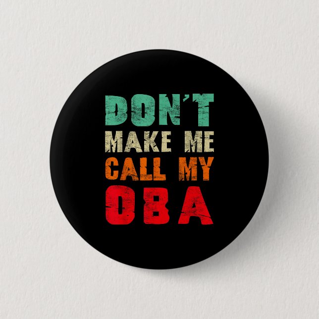 Don't Make Me Call My Oba Aunt Funny Nephew Niece  6 Cm Round Badge (Front)