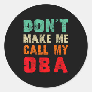 Don't Make Me Call My Oba Aunt Funny Nephew Niece Classic Round Sticker