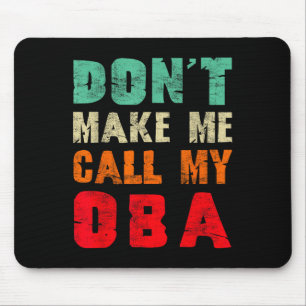 Don't Make Me Call My Oba Aunt Funny Nephew Niece Mouse Mat
