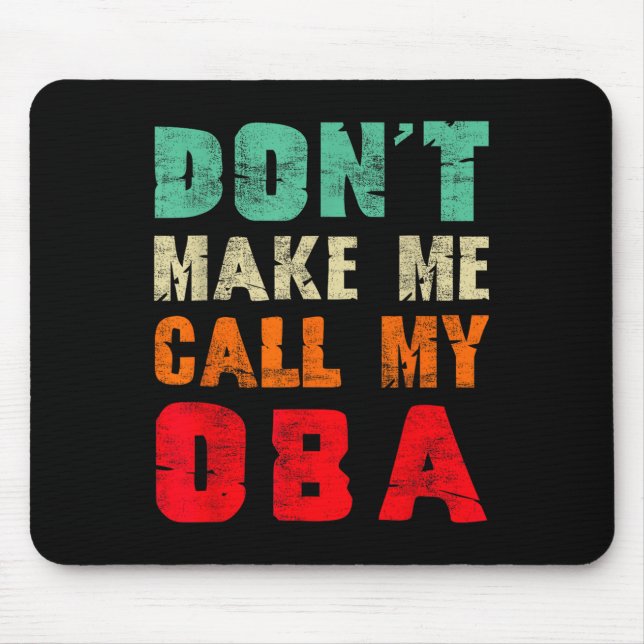 Don't Make Me Call My Oba Aunt Funny Nephew Niece  Mouse Mat (Front)