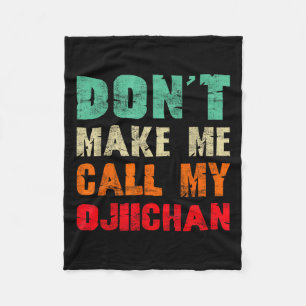 Don't Make Me Call My Ojiichan Grandpa Funny Granh Fleece Blanket