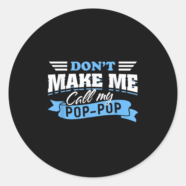 Don't Make Me Call My P-p Grandpa Funny Granhild Q Classic Round Sticker (Front)