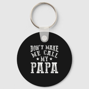 Don't Make Me Call My Papa Grandpa Granhild Quote Key Ring
