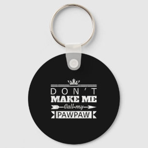 Don't Make Me Call My Pawpaw Grandpa Granhild Sayi Key Ring