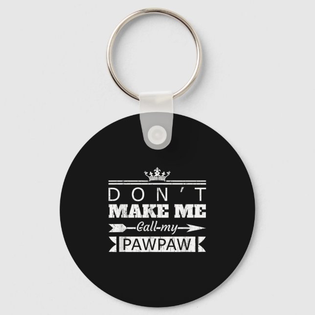 Don't Make Me Call My Pawpaw Grandpa Granhild Sayi Key Ring (Front)