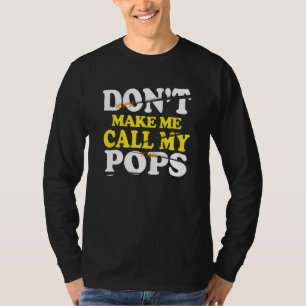 Dont Make Me Call My Pops Kids Nephew Niece Clothi T-Shirt