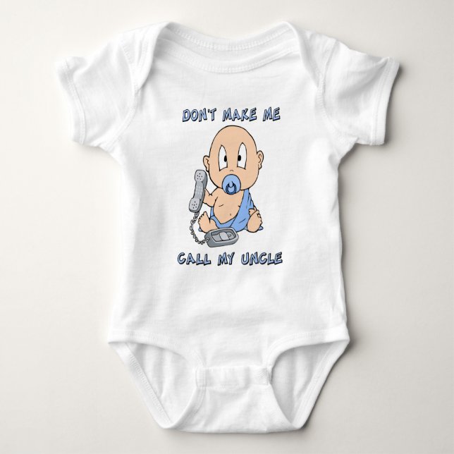 Don't make me call my Uncle Baby Bodysuit (Front)