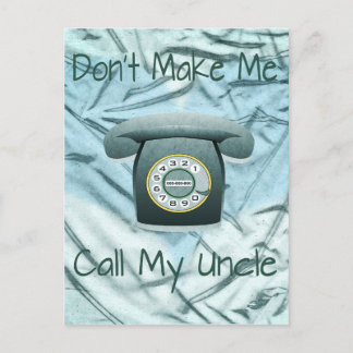 Don't Make Me Call My Uncle Postcard