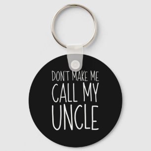 Dont Make Me Call My Uncle Shirt Funny Kids Boy Gi Key Ring