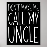 Dont Make Me Call My Uncle Shirt Funny Kids Boy Gi