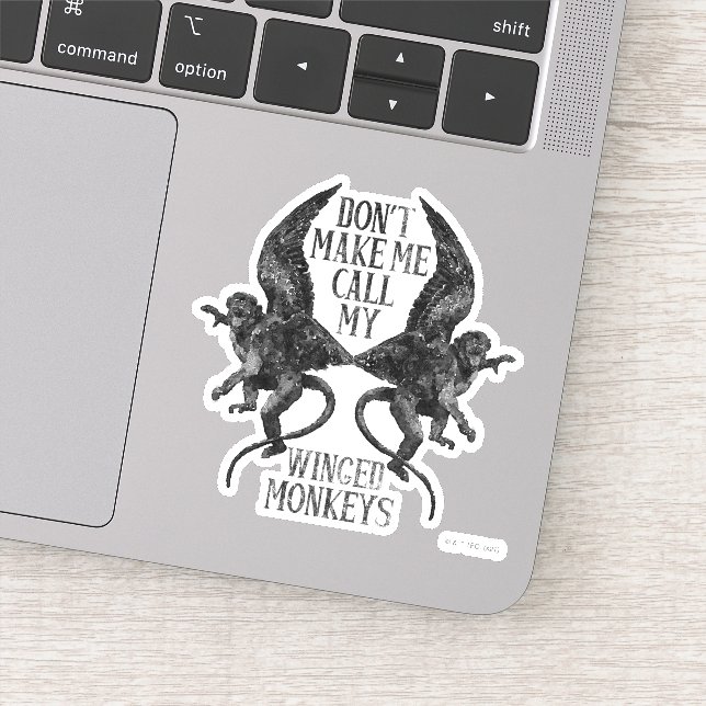 Don't Make Me Call My Winged Monkeys™ (Detail)