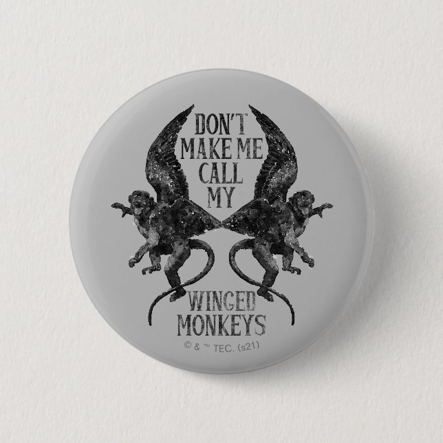Don't Make Me Call My Winged Monkeys™ 6 Cm Round Badge (Front)