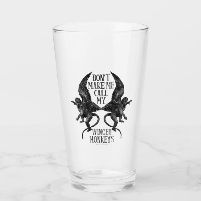 Don't Make Me Call My Winged Monkeys™ Glass (Front)