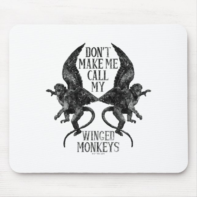 Dont Make Me Call My Winged Monkeys  Mouse Mat (Front)