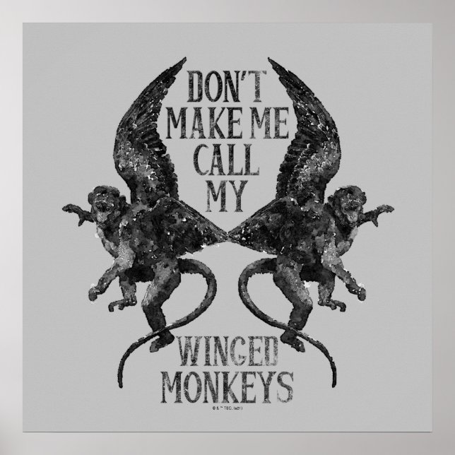 Don't Make Me Call My Winged Monkeys™ Poster (Front)