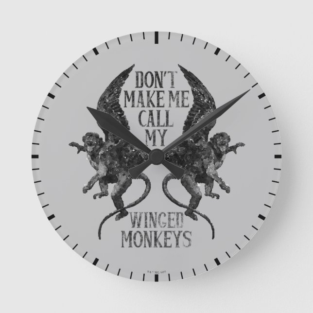 Don't Make Me Call My Winged Monkeys™ Round Clock (Front)