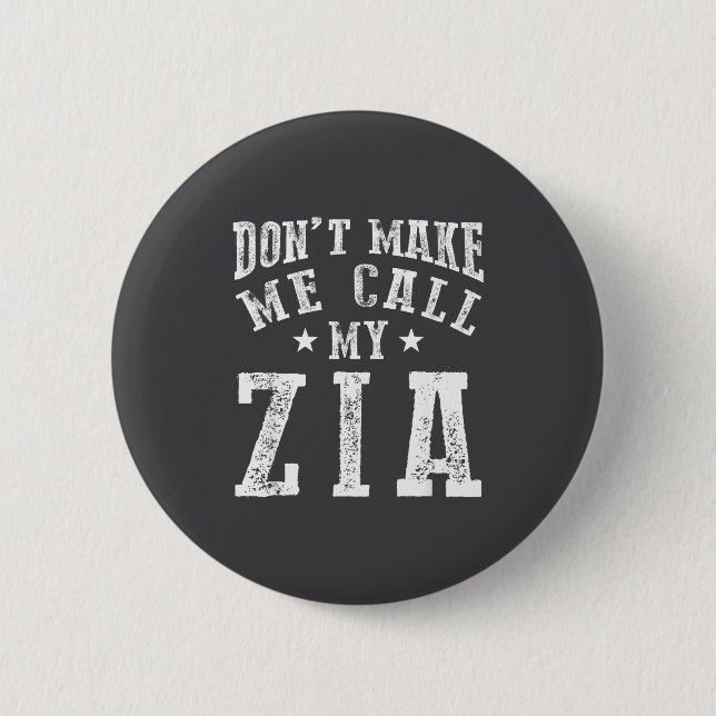 Don't Make Me Call My Zia Aunt Funny Nephew Niece  6 Cm Round Badge (Front)