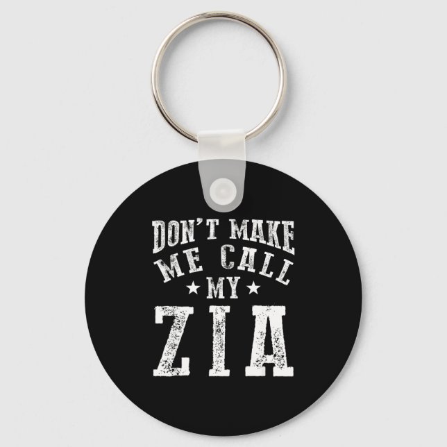 Don't Make Me Call My Zia Aunt Funny Nephew Niece  Key Ring (Front)