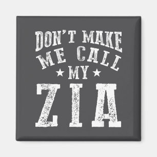 Don't Make Me Call My Zia Aunt Funny Nephew Niece  Magnet