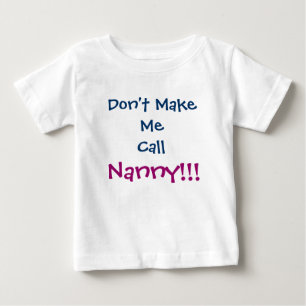 Don't Make Me Call Nanny Infant T-Shirt