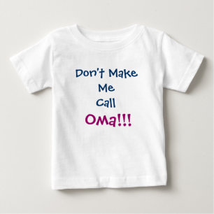 Don't Make Me Call Oma Infant T-Shirt