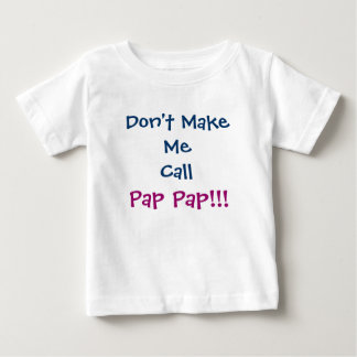 Don't Make Me Call Pap Pap Grandpa Infant T-Shirt