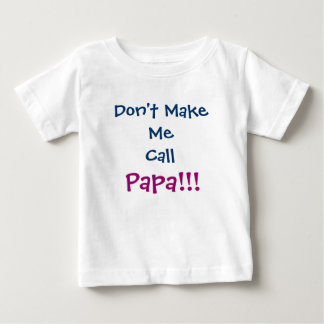 Don't Make Me Call Papa Grandpa Infant T-Shirt