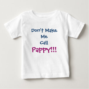 Don't Make Me Call Pappy Grandpa Infant T-Shirt
