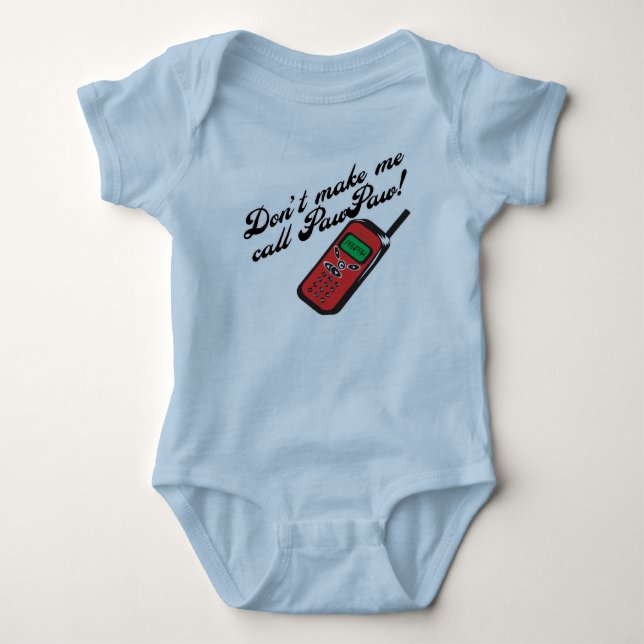 Don't Make Me Call PawPaw! Baby Bodysuit (Front)