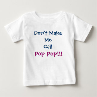 Don't Make Me Call Pop Pop Grandpa Infant T-Shirt