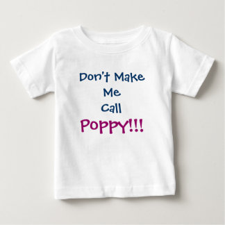Don't Make Me Call Poppy Grandpa Infant T-Shirt
