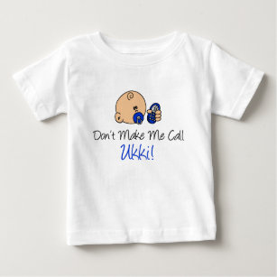 Don't Make Me Call Ukki Baby T-Shirt