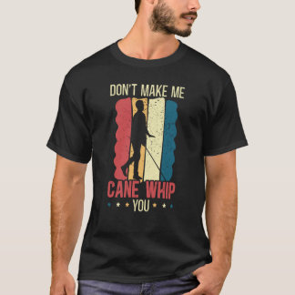 Don't Make Me Cane Whip You Braille Blind Awarenes T-Shirt