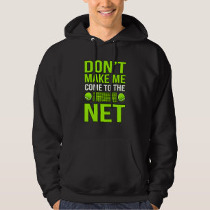 Don't Make Me Come To Net Tennis Player Coach Gra Hoodie