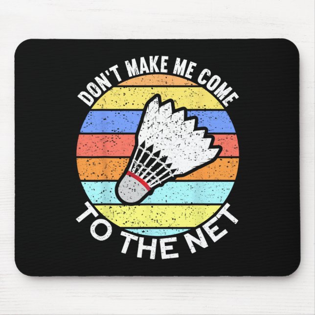 Dont Make Me Come To The Net Funny Badminton 2  Mouse Mat (Front)