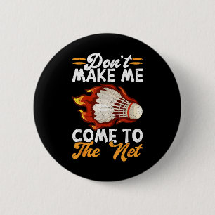 Dont Make Me Come To The Net Funny Badminton  6 Cm Round Badge