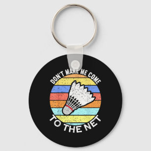 Dont Make Me Come To The Net Funny Badminton Key Ring