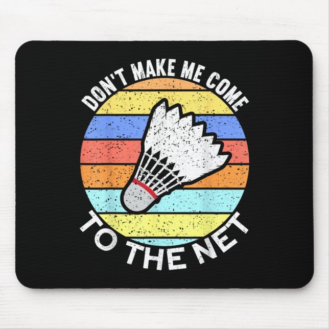 Dont Make Me Come To The Net Funny Badminton  Mouse Mat (Front)